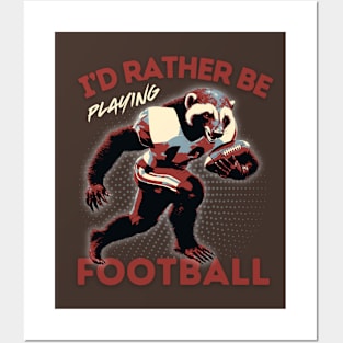 I'd Rather Be Playing Football Honey Badger Football Player Posters and Art